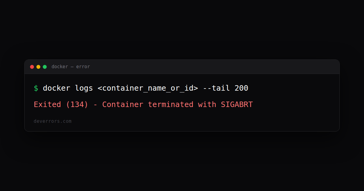 How to fix Exited (134) - Container terminated with SIGABRT in Docker ...