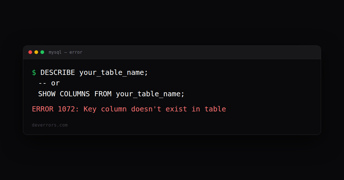 How to fix ERROR 1072: Key column doesn't exist in table in MySQL ...