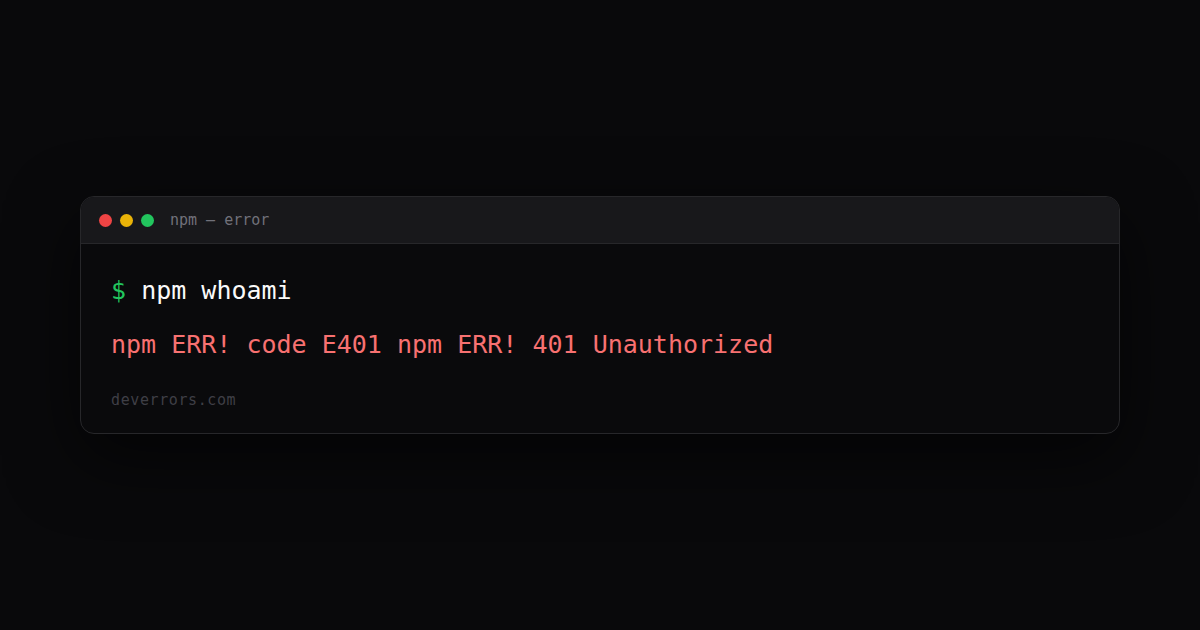 How to fix npm ERR! code E401 npm ERR! 401 Unauthorized in npm | DevErrors