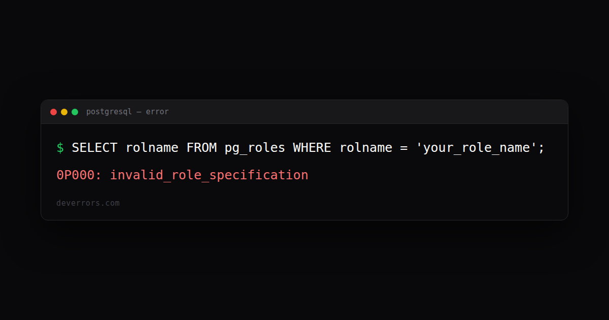 How to fix 0P000: invalid_role_specification in PostgreSQL | DevErrors
