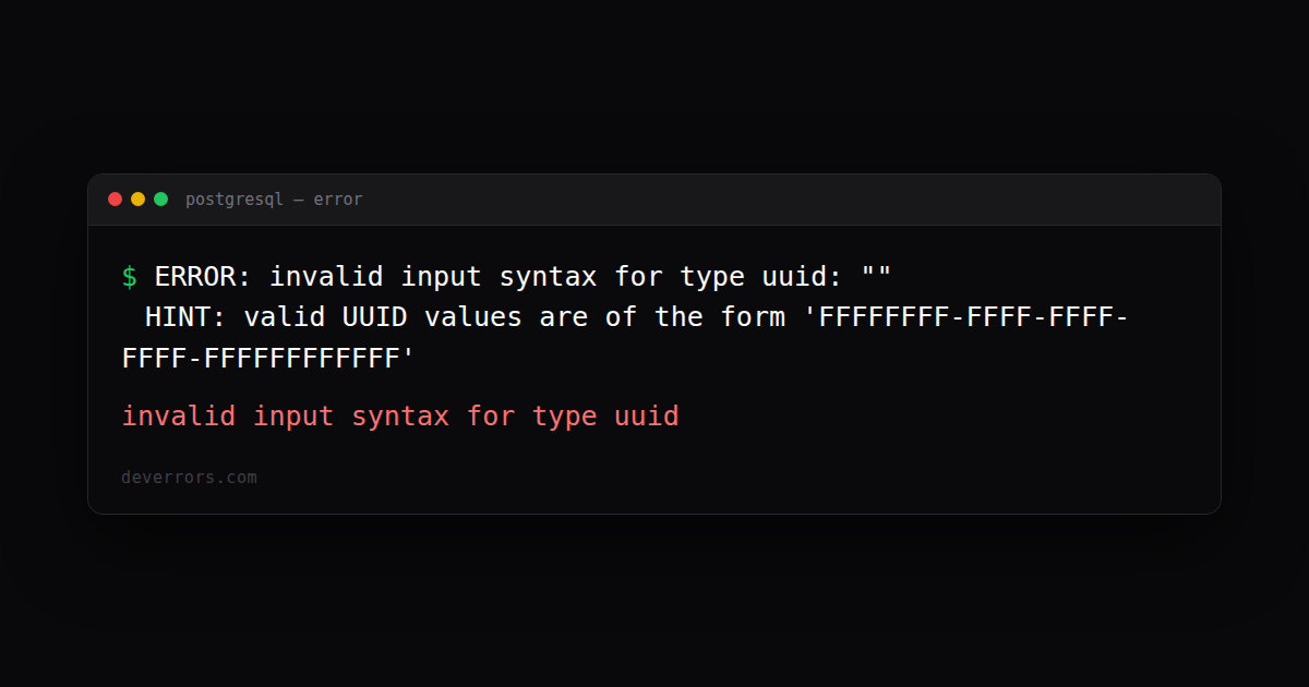 How to fix invalid input syntax for type uuid in PostgreSQL | DevErrors