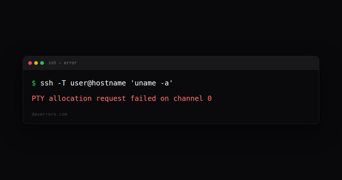 How to fix PTY allocation request failed on channel 0 in SSH | DevErrors