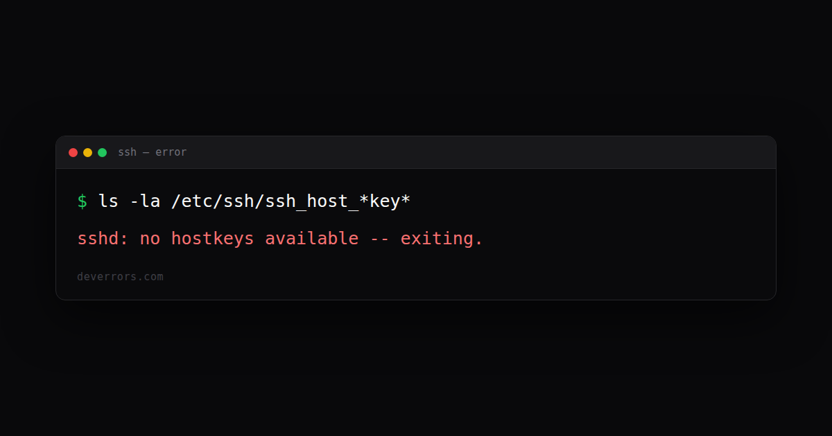 How to fix sshd: no hostkeys available -- exiting. in SSH | DevErrors